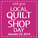 Visit Your Local Quilt Shop Day